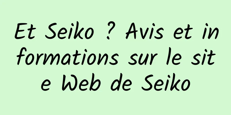 Et Seiko ? Avis et informations sur le site Web de Seiko