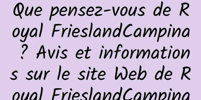 Que pensez-vous de Royal FrieslandCampina ? Avis et informations sur le site Web de Royal FrieslandCampina