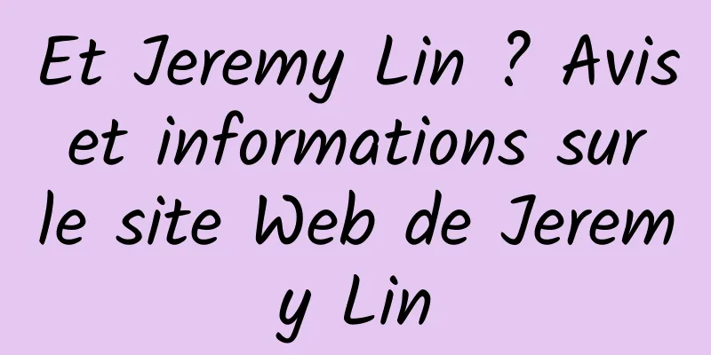 Et Jeremy Lin ? Avis et informations sur le site Web de Jeremy Lin