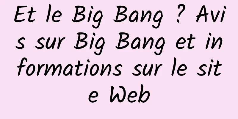 Et le Big Bang ? Avis sur Big Bang et informations sur le site Web