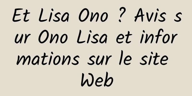 Et Lisa Ono ? Avis sur Ono Lisa et informations sur le site Web