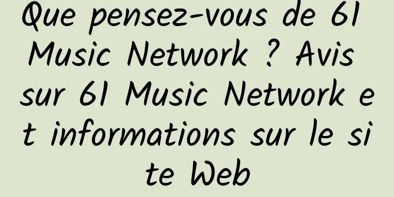Que pensez-vous de 61 Music Network ? Avis sur 61 Music Network et informations sur le site Web
