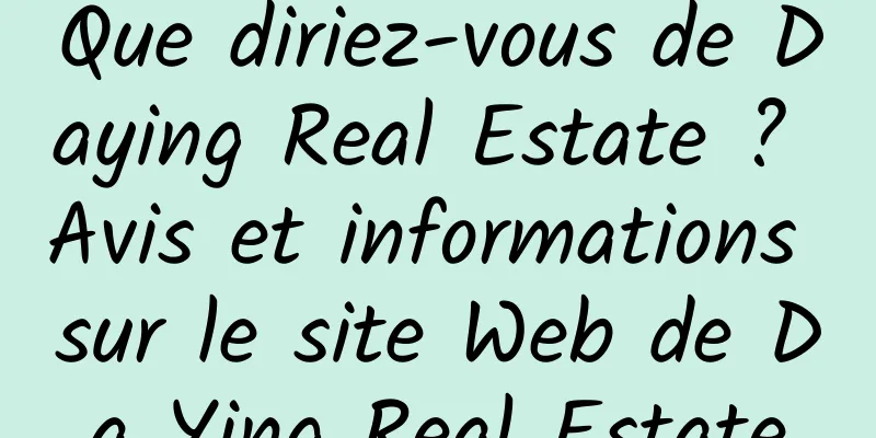 Que diriez-vous de Daying Real Estate ? Avis et informations sur le site Web de Da Ying Real Estate