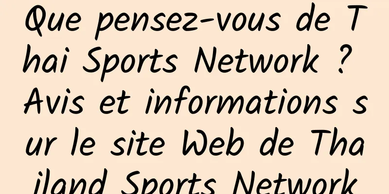 Que pensez-vous de Thai Sports Network ? Avis et informations sur le site Web de Thailand Sports Network