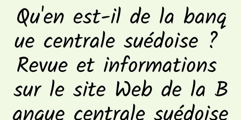 Qu'en est-il de la banque centrale suédoise ? Revue et informations sur le site Web de la Banque centrale suédoise