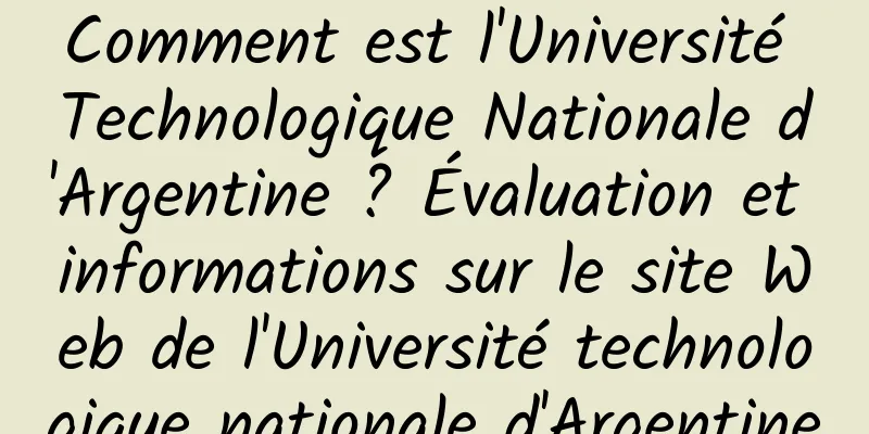 Comment est l'Université Technologique Nationale d'Argentine ? Évaluation et informations sur le site Web de l'Université technologique nationale d'Argentine