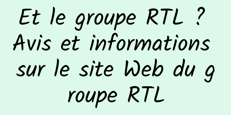 Et le groupe RTL ? Avis et informations sur le site Web du groupe RTL