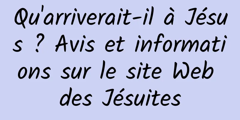 Qu'arriverait-il à Jésus ? Avis et informations sur le site Web des Jésuites
