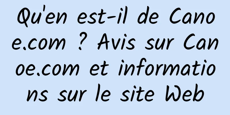 Qu'en est-il de Canoe.com ? Avis sur Canoe.com et informations sur le site Web