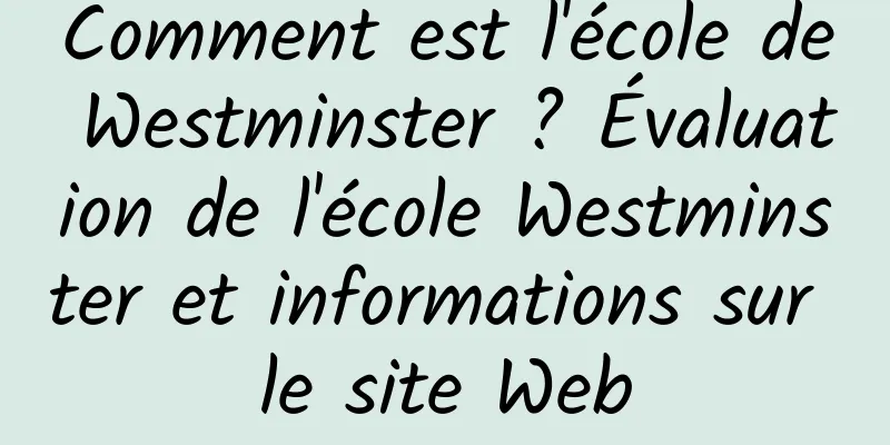 Comment est l'école de Westminster ? Évaluation de l'école Westminster et informations sur le site Web