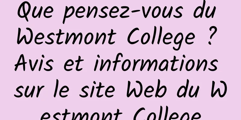 Que pensez-vous du Westmont College ? Avis et informations sur le site Web du Westmont College