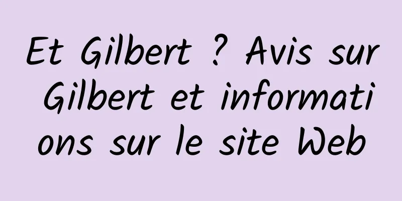 Et Gilbert ? Avis sur Gilbert et informations sur le site Web