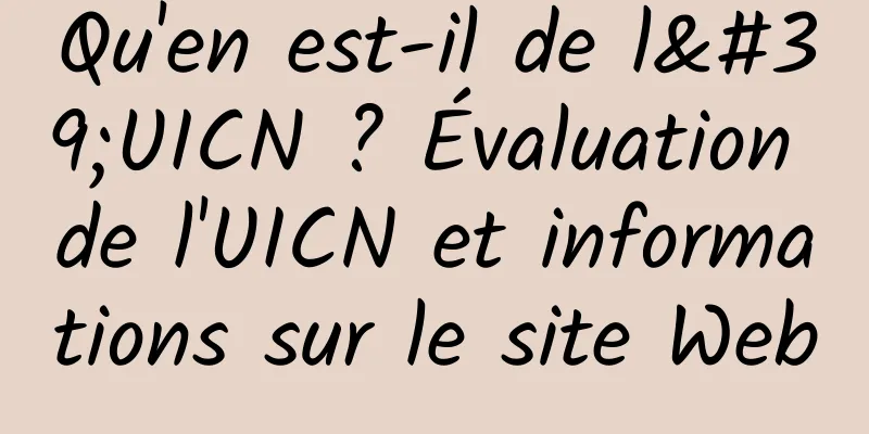 Qu'en est-il de l'UICN ? Évaluation de l'UICN et informations sur le site Web