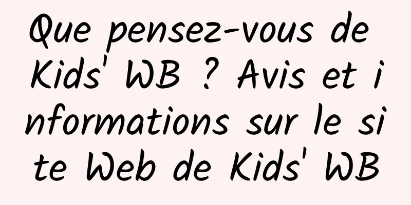 Que pensez-vous de Kids' WB ? Avis et informations sur le site Web de Kids' WB
