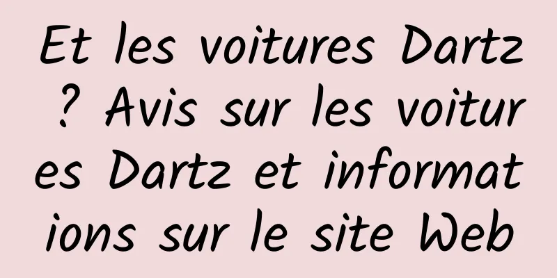 Et les voitures Dartz ? Avis sur les voitures Dartz et informations sur le site Web