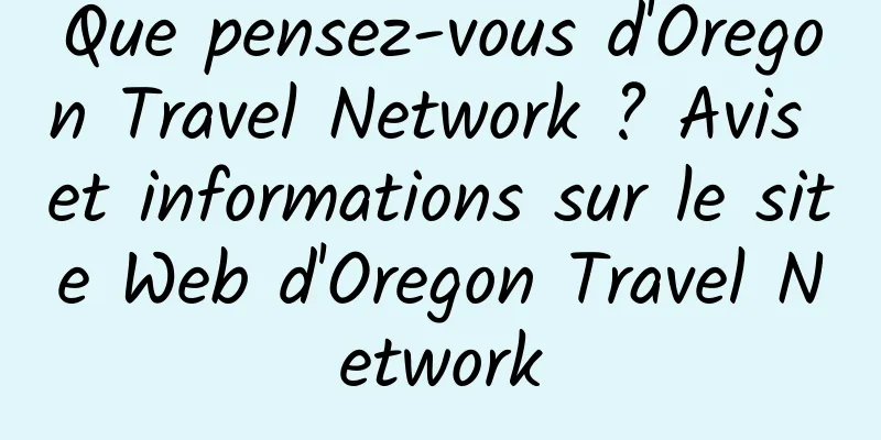 Que pensez-vous d'Oregon Travel Network ? Avis et informations sur le site Web d'Oregon Travel Network