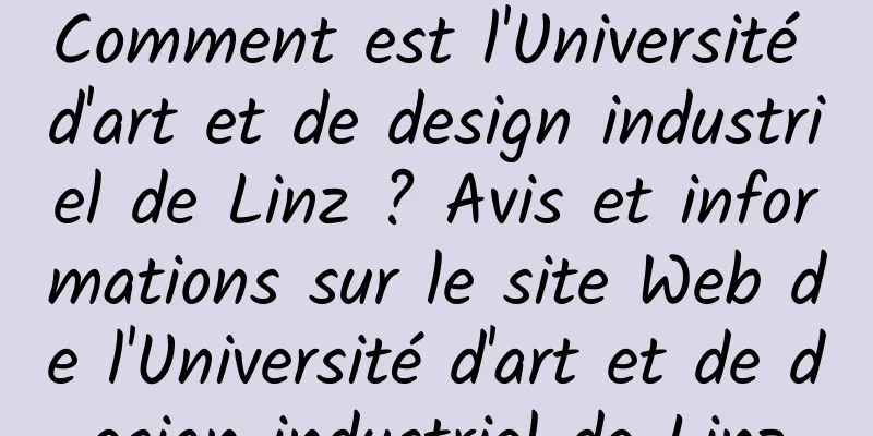 Comment est l'Université d'art et de design industriel de Linz ? Avis et informations sur le site Web de l'Université d'art et de design industriel de Linz