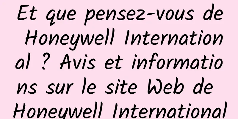 Et que pensez-vous de Honeywell International ? Avis et informations sur le site Web de Honeywell International