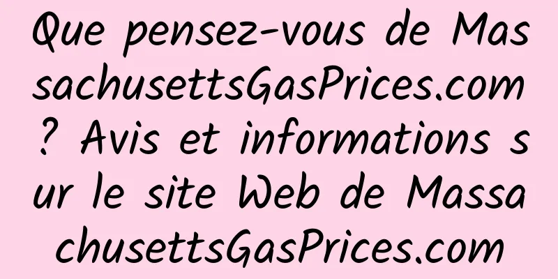 Que pensez-vous de MassachusettsGasPrices.com ? Avis et informations sur le site Web de MassachusettsGasPrices.com