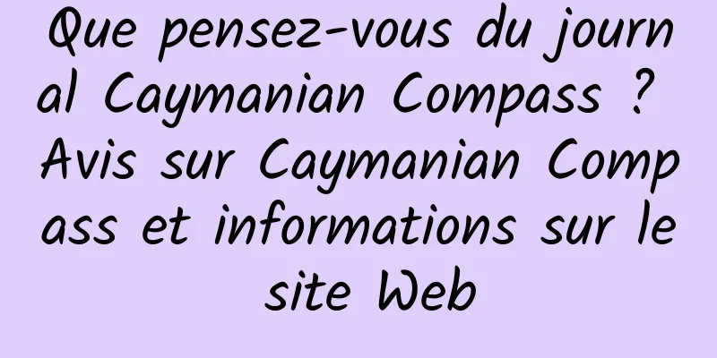 Que pensez-vous du journal Caymanian Compass ? Avis sur Caymanian Compass et informations sur le site Web
