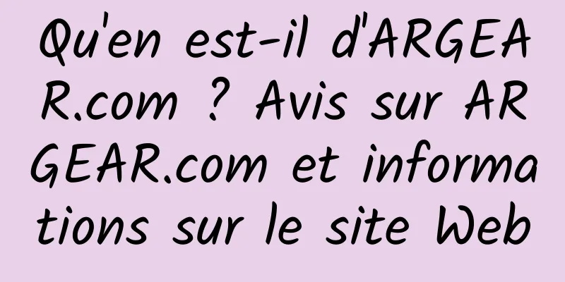 Qu'en est-il d'ARGEAR.com ? Avis sur ARGEAR.com et informations sur le site Web