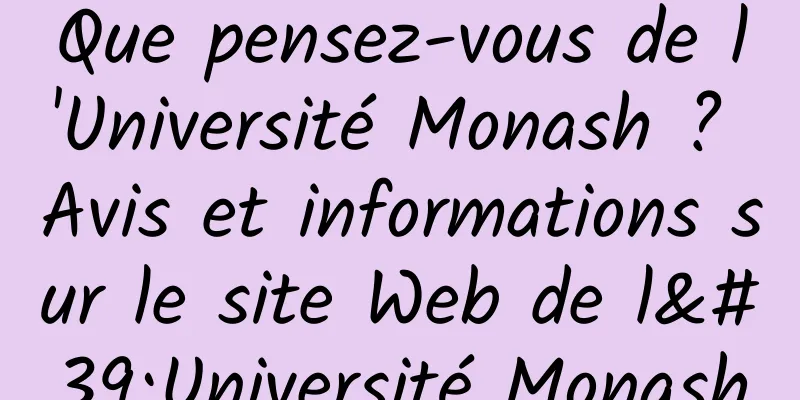 Que pensez-vous de l'Université Monash ? Avis et informations sur le site Web de l'Université Monash