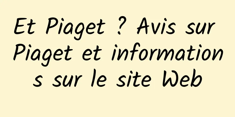 Et Piaget ? Avis sur Piaget et informations sur le site Web