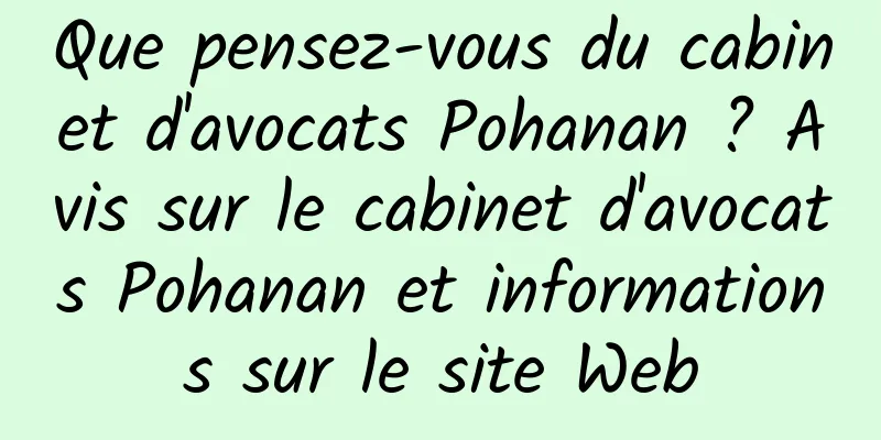 Que pensez-vous du cabinet d'avocats Pohanan ? Avis sur le cabinet d'avocats Pohanan et informations sur le site Web