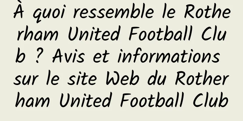 À quoi ressemble le Rotherham United Football Club ? Avis et informations sur le site Web du Rotherham United Football Club