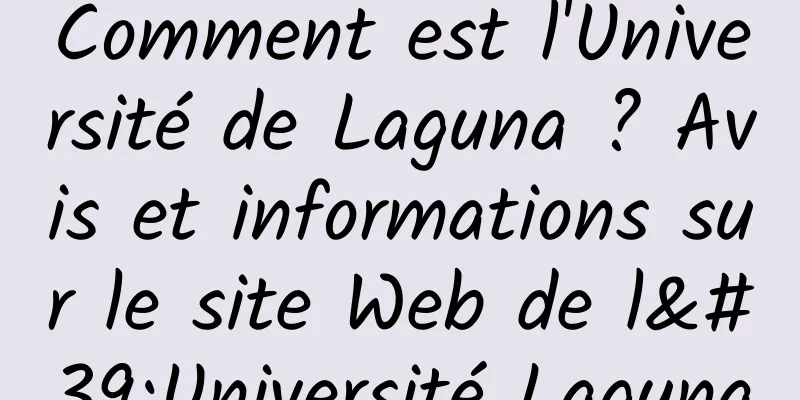 Comment est l'Université de Laguna ? Avis et informations sur le site Web de l'Université Laguna