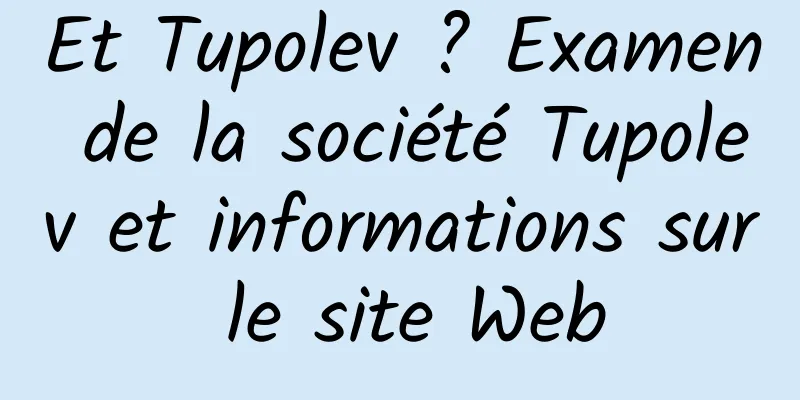 Et Tupolev ? Examen de la société Tupolev et informations sur le site Web