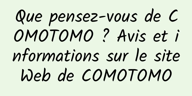 Que pensez-vous de COMOTOMO ? Avis et informations sur le site Web de COMOTOMO 