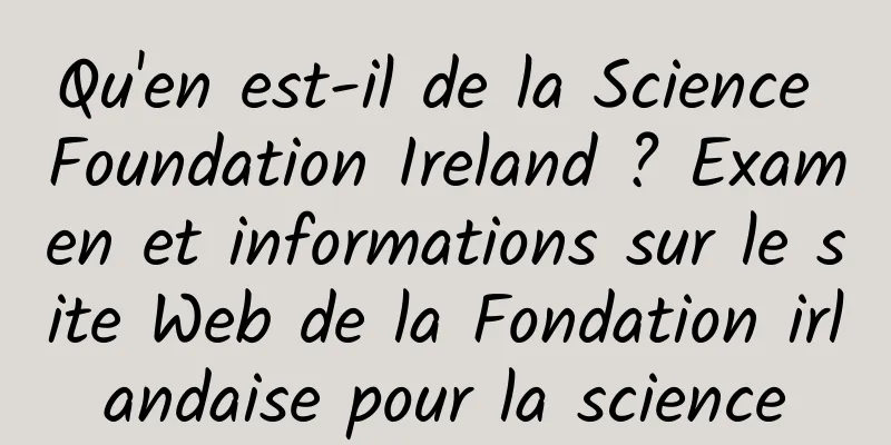 Qu'en est-il de la Science Foundation Ireland ? Examen et informations sur le site Web de la Fondation irlandaise pour la science