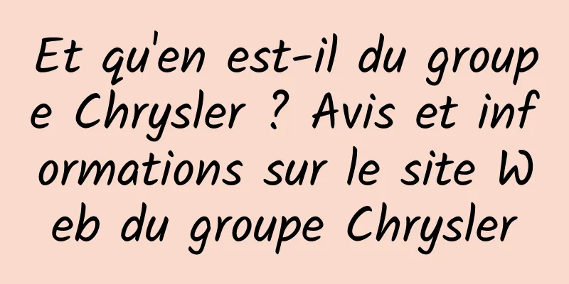 Et qu'en est-il du groupe Chrysler ? Avis et informations sur le site Web du groupe Chrysler