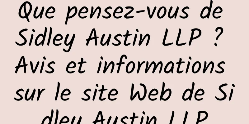 Que pensez-vous de Sidley Austin LLP ? Avis et informations sur le site Web de Sidley Austin LLP