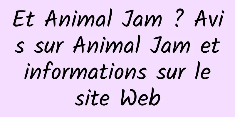 Et Animal Jam ? Avis sur Animal Jam et informations sur le site Web