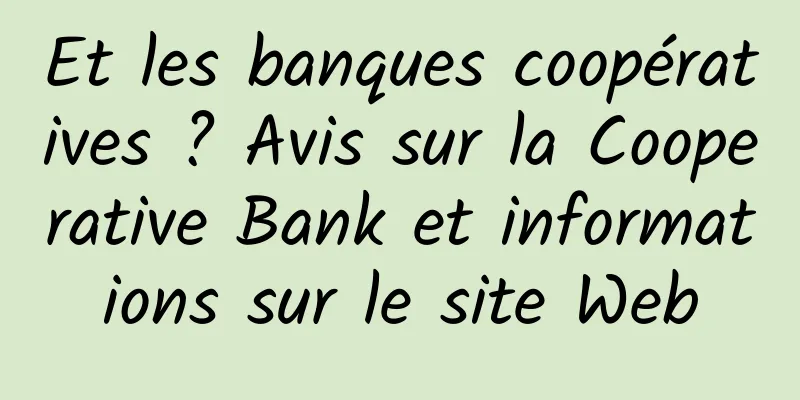 Et les banques coopératives ? Avis sur la Cooperative Bank et informations sur le site Web