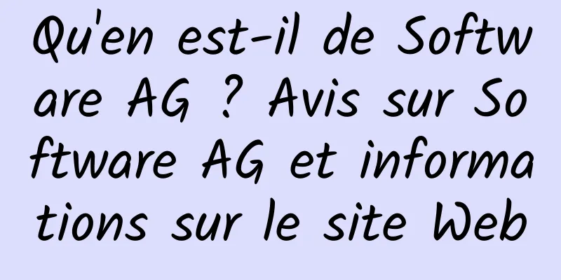 Qu'en est-il de Software AG ? Avis sur Software AG et informations sur le site Web