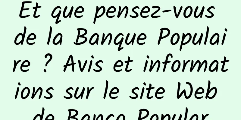 Et que pensez-vous de la Banque Populaire ? Avis et informations sur le site Web de Banco Popular