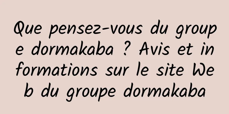 Que pensez-vous du groupe dormakaba ? Avis et informations sur le site Web du groupe dormakaba