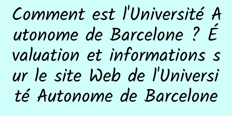 Comment est l'Université Autonome de Barcelone ? Évaluation et informations sur le site Web de l'Université Autonome de Barcelone