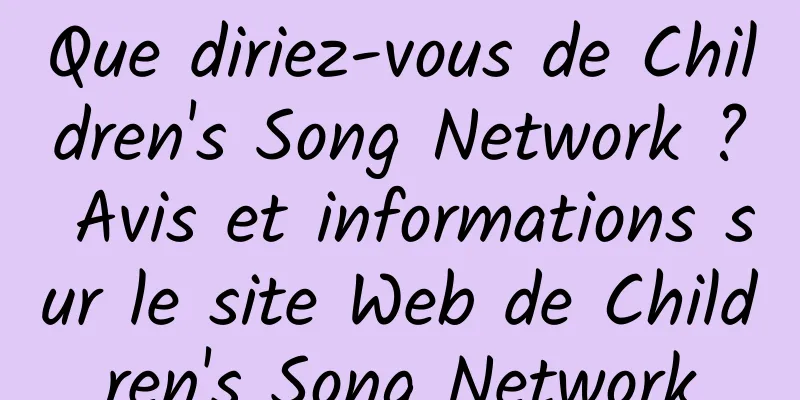 Que diriez-vous de Children's Song Network ? Avis et informations sur le site Web de Children's Song Network