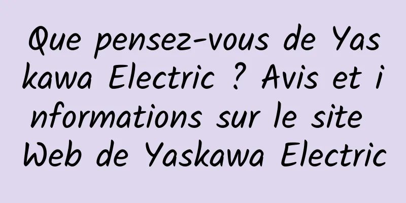 Que pensez-vous de Yaskawa Electric ? Avis et informations sur le site Web de Yaskawa Electric