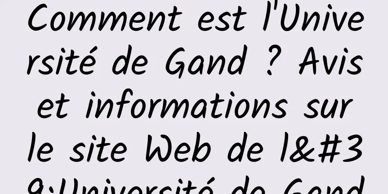 Comment est l'Université de Gand ? Avis et informations sur le site Web de l'Université de Gand