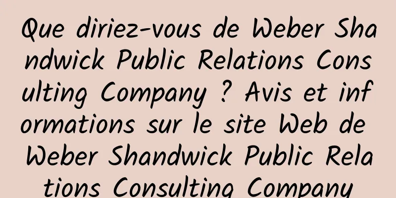 Que diriez-vous de Weber Shandwick Public Relations Consulting Company ? Avis et informations sur le site Web de Weber Shandwick Public Relations Consulting Company