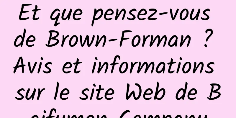 Et que pensez-vous de Brown-Forman ? Avis et informations sur le site Web de Baifumen Company