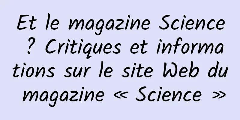 Et le magazine Science ? Critiques et informations sur le site Web du magazine « Science »