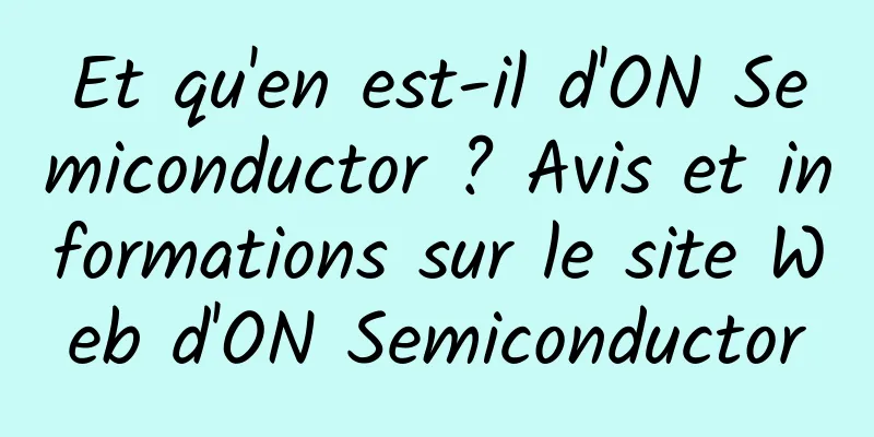 Et qu'en est-il d'ON Semiconductor ? Avis et informations sur le site Web d'ON Semiconductor