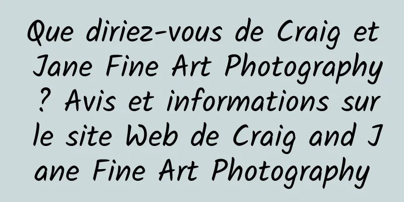 Que diriez-vous de Craig et Jane Fine Art Photography ? Avis et informations sur le site Web de Craig and Jane Fine Art Photography