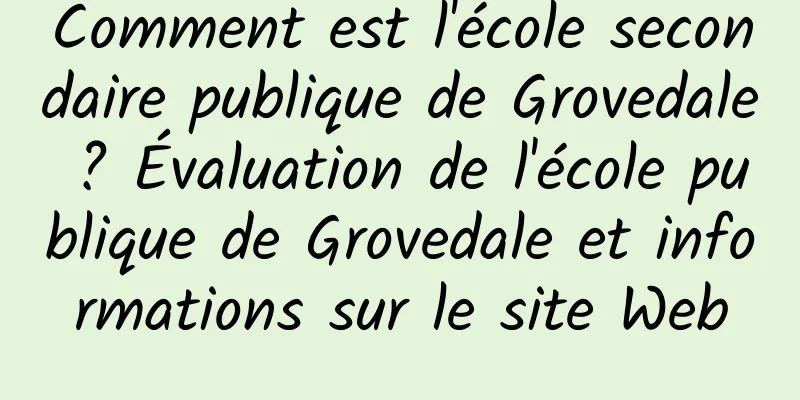 Comment est l'école secondaire publique de Grovedale ? Évaluation de l'école publique de Grovedale et informations sur le site Web